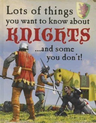 Cover for David West · Lots of things you want to know about knights (Book) (2015)