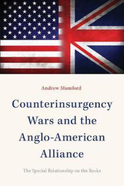 Cover for Andrew Mumford · Counterinsurgency Wars and the Anglo-American Alliance: The Special Relationship on the Rocks (Hardcover bog) (2018)