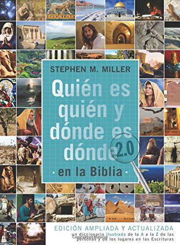 Cover for Stephen M. Miller · Quién Es Quién Y Dónde Es Dónde en La Biblia 2.0:  Edición Ampliada Y Actualizada: Un Diccionario Ilustrado De La a a La Z De Las Personas Y De Los Lugares en Las Escrituras (Paperback Book) [Spanish, Expanded and Updated edition] (2014)