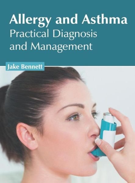 Cover for Jake Bennett · Allergy and Asthma: Practical Diagnosis and Management (Innbunden bok) (2019)