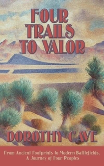 Cover for Dorothy Cave · Four Trails to Valor (Book) (2007)