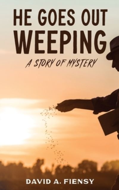 He Goes Out Weeping - David Fiensy - Books - New Harbor Press - 9781633573918 - May 19, 2021