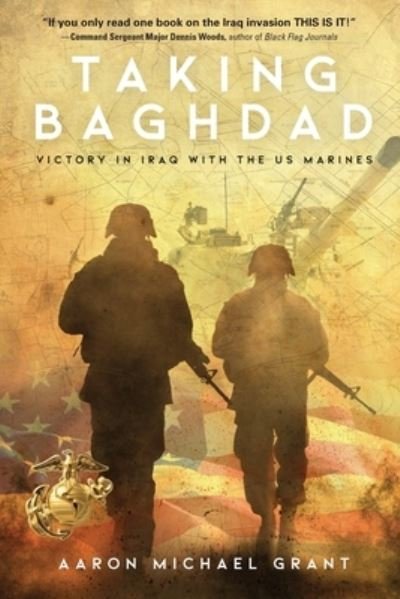 Cover for Aaron Michael Grant · Taking Baghdad: Victory in Iraq With the US Marines (Paperback Book) (2019)
