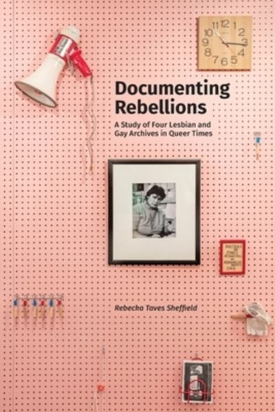 Cover for Rebecka Taves Sheffield · Documenting Rebellions (Paperback Book) (2020)