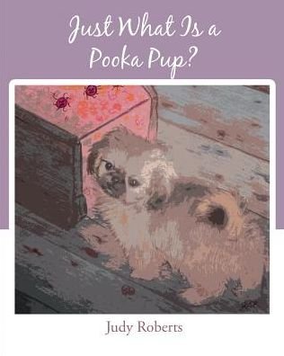 Cover for Judy Roberts · Just What is a Pooka Pup? (Paperback Book) (2014)