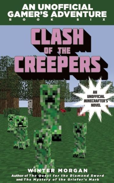 Cover for Winter Morgan · Clash of the Creepers: an Unofficial Gamer's Adventure, Book Six (Paperback Book) (2015)