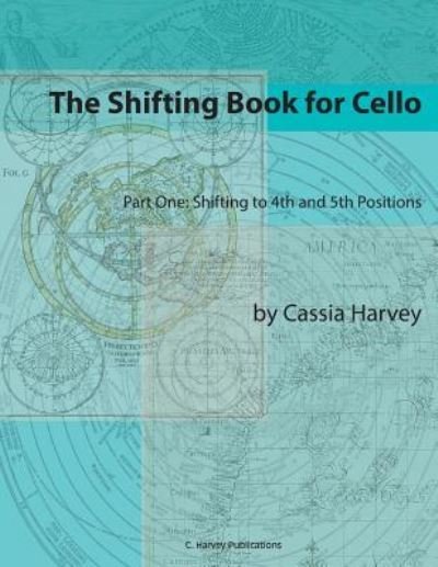 Cover for Cassia Harvey · The Shifting Book for Cello, Part One: Shifting to 4th and 5th Positions (Paperback Book) (2018)