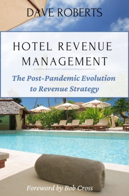 Cover for Dave Roberts · Hotel Revenue Management: The Post-Pandemic Evolution to Revenue Strategy (Paperback Book) (2022)