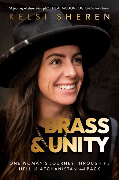 Brass & Unity: One Woman's Journey Through the Hell of Afghanistan and Back - Kelsi Sheren - Books - Permuted Press - 9781637588918 - July 11, 2023