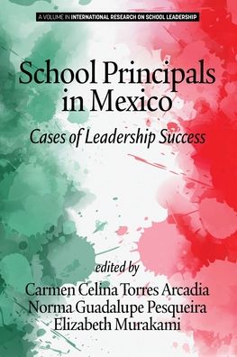Cover for School Principals in Mexico: Cases of Leadership Success - International Research on School Leadership (Paperback Book) (2019)