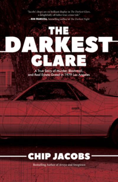 The Darkest Glare: A True Story of Murder, Blackmail, and Real Estate Greed in 1979 Los Angeles - Chip Jacobs - Kirjat - Rare Bird Books - 9781644281918 - torstai 22. huhtikuuta 2021