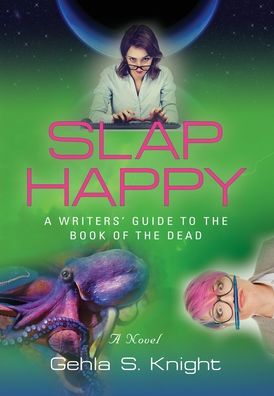 Cover for Gehla S Knight · Slap Happy: A Writer's Guide to the Book of the Dead (Innbunden bok) (2019)