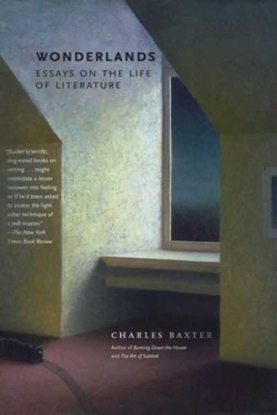 Cover for Charles Baxter · Wonderlands: Essays on the Life of Literature (Paperback Bog) (2022)