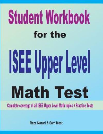 Student Workbook for the ISEE Upper Level Math Test - Reza Nazari - Books - Effortless Math Education - 9781646120918 - July 24, 2019