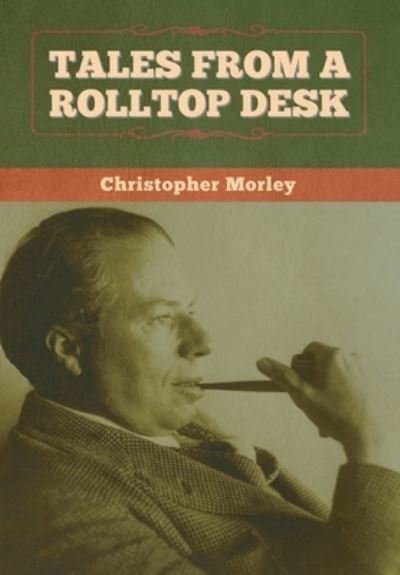 Cover for Christopher Morley · Tales from a Rolltop Desk (Innbunden bok) (2020)