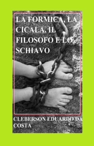Cover for Cleberson Eduardo Da Costa · La Formica, La Cicala, Il Filosofo E Lo Schiavo (Paperback Book) (2021)