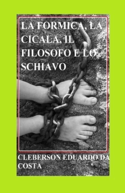 Cover for Cleberson Eduardo Da Costa · La Formica, La Cicala, Il Filosofo E Lo Schiavo (Pocketbok) (2021)