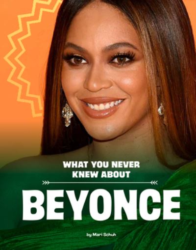 Cover for Mari Schuh · What You Never Knew about Beyonce (Inbunden Bok) (2023)