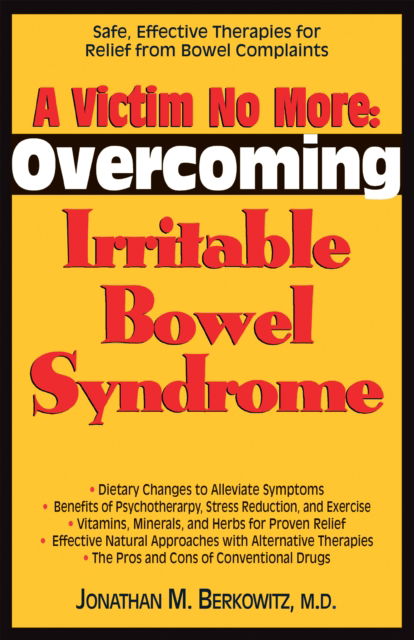 A Victim No More: Overcoming Irritable Bowel Syndrome: Safe, Effective Therapies for Relief from Bowel Complaints - Jonathan M. Berkowitz - Książki - Basic Health Publications - 9781681626918 - 13 lutego 2003