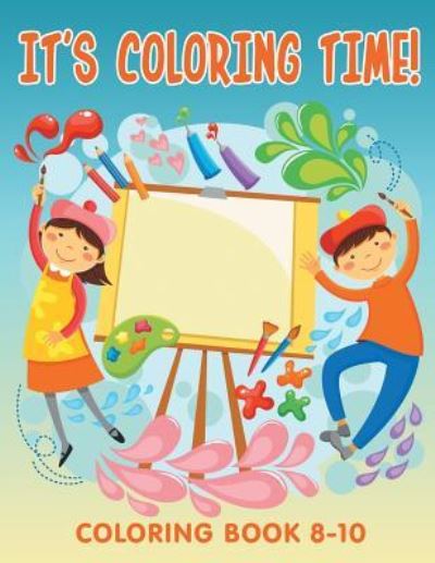 Cover for Jupiter Kids · It's Coloring Time!: Coloring Book 8-10 (Paperback Book) (2015)