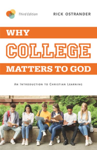 Cover for Rick Ostrander · Why College Matters to God, 3rd Edition (Paperback Book) (2021)