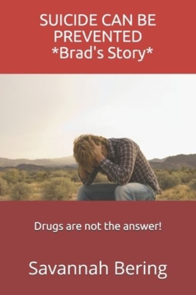 Cover for Savannah Bering · SUICIDE CAN BE PREVENTED * Brad's Story* (Paperback Book) (2019)