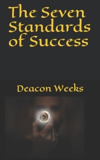 Cover for Deacon Weeks · The Seven Standards of Success (Paperback Bog) (2019)