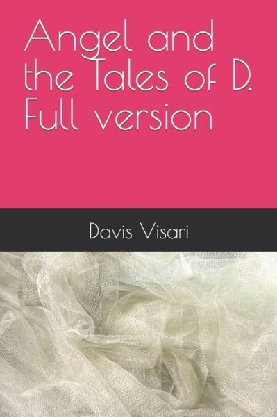 Cover for Visari Davis Visari · Angel and the Tales of D. Full version (Pocketbok) (2019)