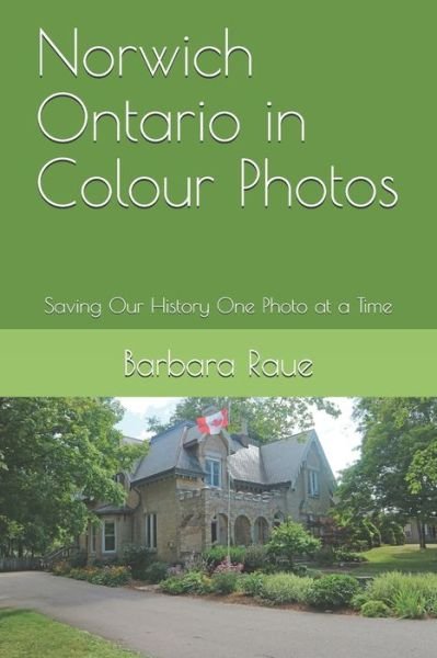 Cover for Barbara Raue · Norwich Ontario in Colour Photos (Paperback Book) (2019)