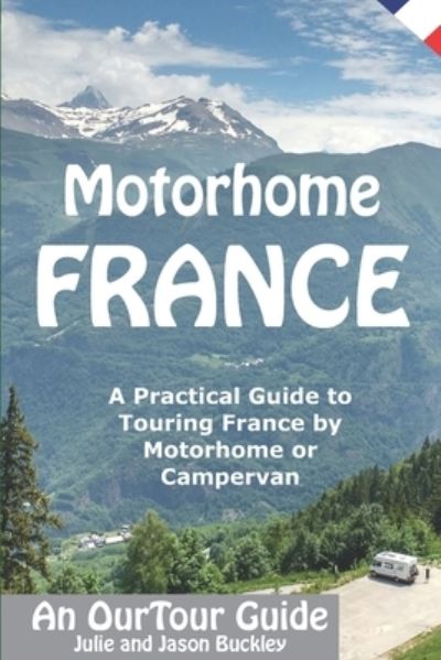 Cover for Jason Buckley · Motorhome France - An OurTour Guide: A Practical Guide to Touring France by Motorhome or Campervan (Pocketbok) (2019)