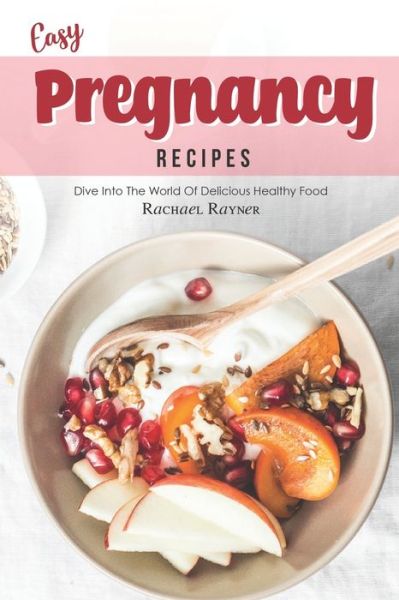 Cover for Rachael Rayner · Easy Pregnancy Recipes (Paperback Book) (2019)