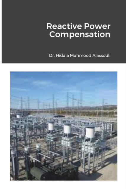 Cover for Dr Hidaia Mahmood Alassouli · Reactive Power Compensation (Paperback Book) (2021)