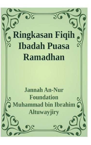 Cover for Jannah An-Nur Foundation · Ringkasan Fiqih Ibadah Puasa Ramadhan Hardcover Version (Hardcover Book) (2024)