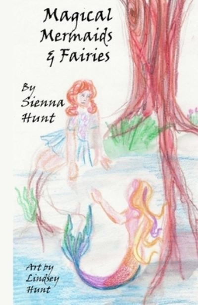 Cover for Sienna Hunt · Magical Mermaids and Fairies (Paperback Book) (2021)