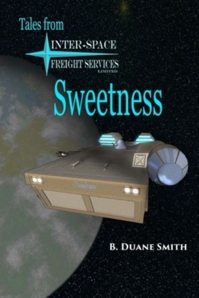 Cover for B Duane Smith · Sweetness (Paperback Book) (2021)