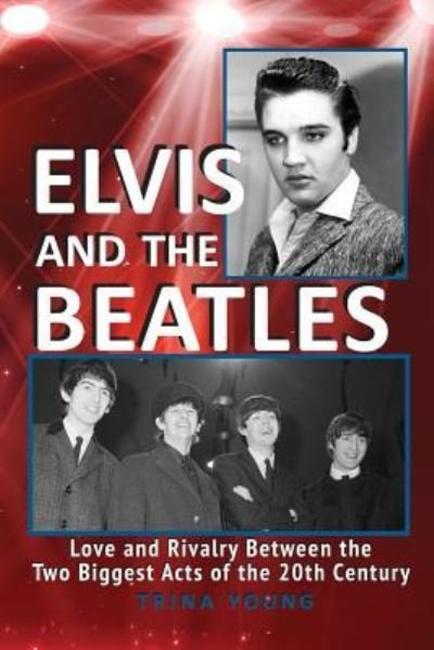 Elvis and the Beatles - Trina Young - Bücher - Createspace Independent Publishing Platf - 9781726026918 - 5. Oktober 2018