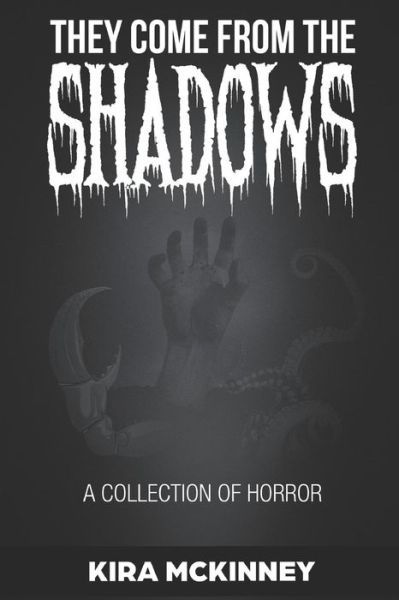 They Come from the Shadows - Kira Mckinney - Książki - Independently Published - 9781726620918 - 7 października 2018