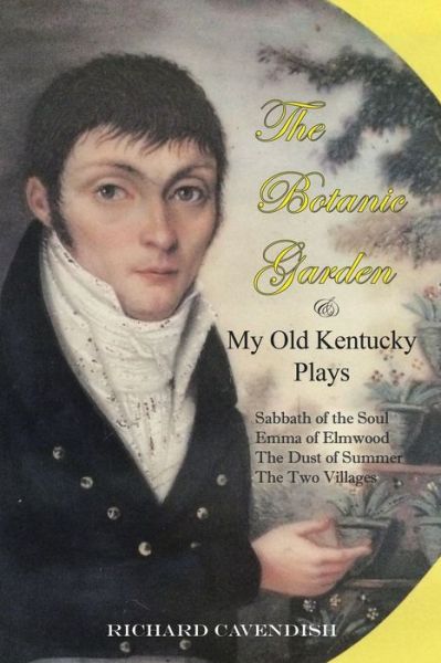 Cover for Richard Cavendish · The Botanic Garden and My Old Kentucky Plays (Paperback Book) (2020)
