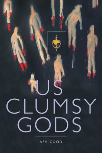 Cover for Ash Good · Us Clumsy Gods (Bok) (2022)