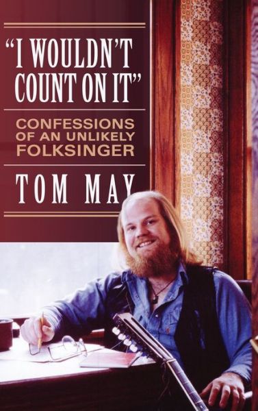 I Wouldn't Count On It - Tom May - Books - Tom May - 9781734681918 - February 25, 2020