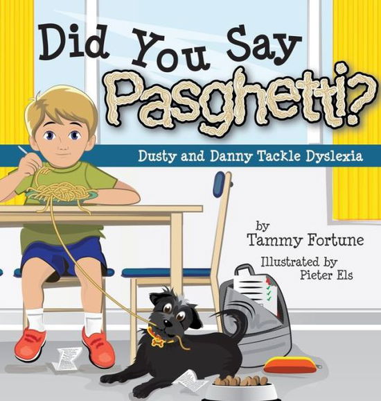 Cover for Tammy Fortune · Did You Say Pasghetti? Dusty and Danny Tackle Dyslexia (Hardcover Book) (2020)