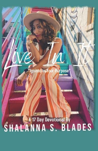 Live In It - Shalanna S Blades - Books - Write Angles Publishing - 9781736364918 - January 21, 2021