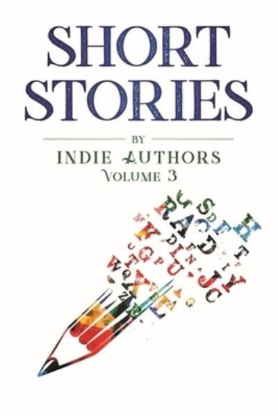 S P Cloward · Short Stories by Indie Authors Volume 3 (Paperback Book) (2021)