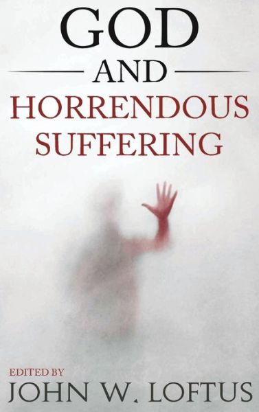 Cover for John W. Loftus · God and Horrendous Suffering (Hardcover Book) (2021)