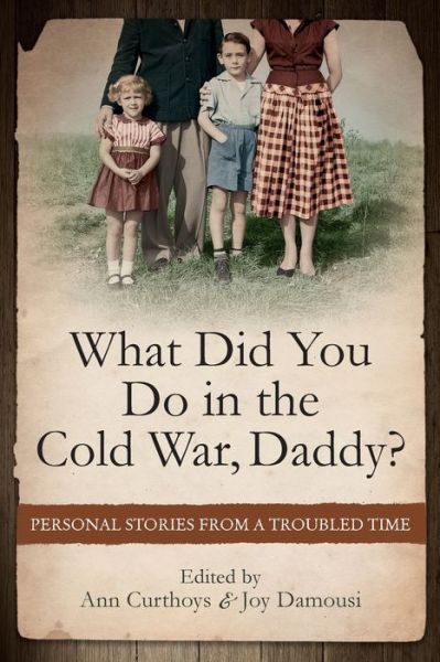 Cover for Ann Curthoys · What Did You Do in the Cold War Daddy?: Personal Stories from a Troubled Time (Paperback Book) (2014)