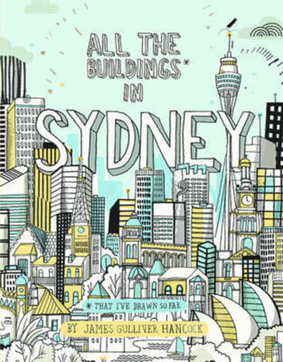 Cover for James Gulliver Hancock · All the Buildings in Sydney: ...that I've Drawn so Far (Hardcover Book) [Hardback edition] (2015)