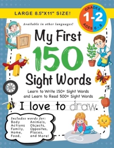 Cover for Lauren Dick · My First 150 Sight Words Workbook: (Ages 6-7) Learn to Write 150 and Read 500 Sight Words (Body, Actions, Family, Food, Opposites, Numbers, Shapes, Jobs, Places, Nature, Weather, Time and More!) (Paperback Book) (2020)