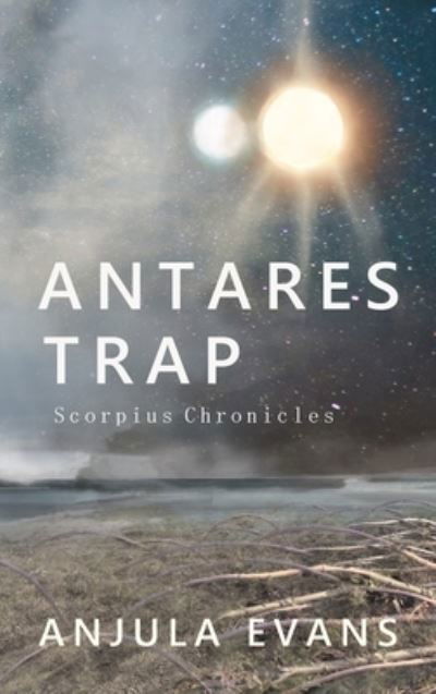 Cover for Anjula Evans · Antares Trap (Hardcover Book) (2019)