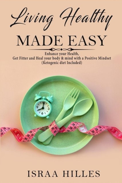 Cover for Israa Hilles · Living Healthy Made Easy (Paperback Bog) (2021)