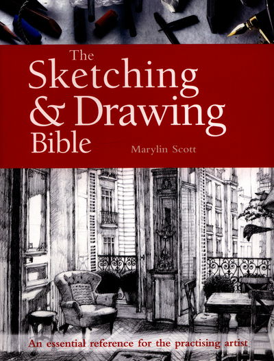 Cover for Marylin Scott · The Sketching &amp; Drawing Bible: An Essential Reference for the Practising Artist - Artist's Bible (Paperback Book) (2016)